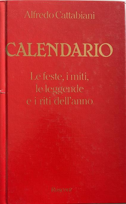 Calendario. Le feste, i miti, le leggende e i riti dell'anno - Alfredo Cattabiani - copertina