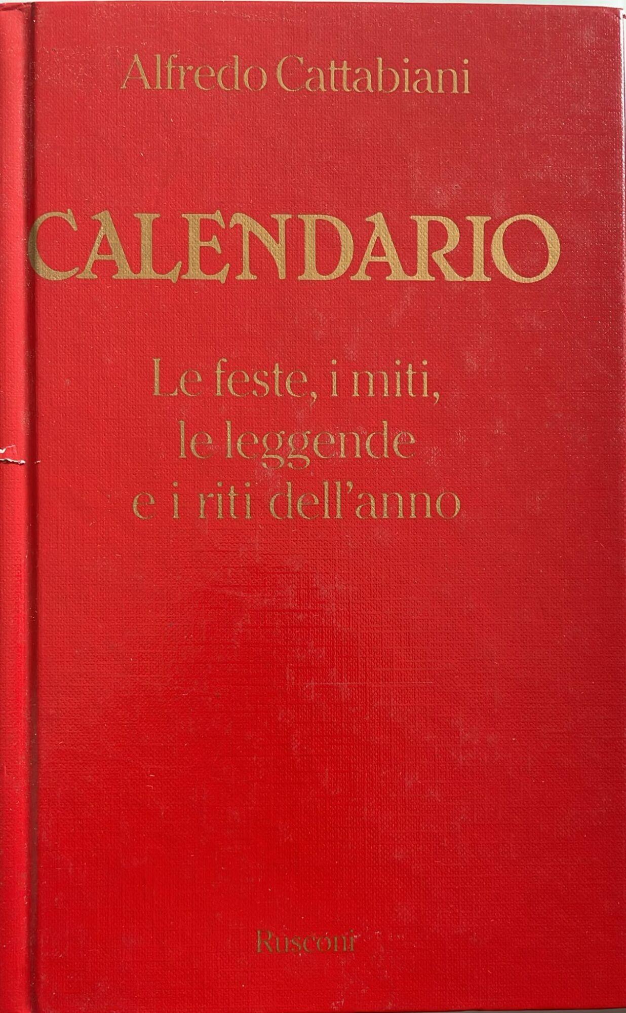 Calendario. Le feste, i miti, le leggende e i riti dell'anno
