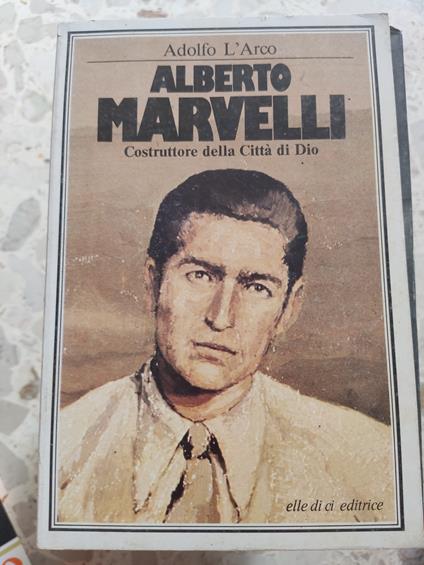 Alberto Maravelli: costruttore della Città di Dio - Adolfo L'Arco - copertina