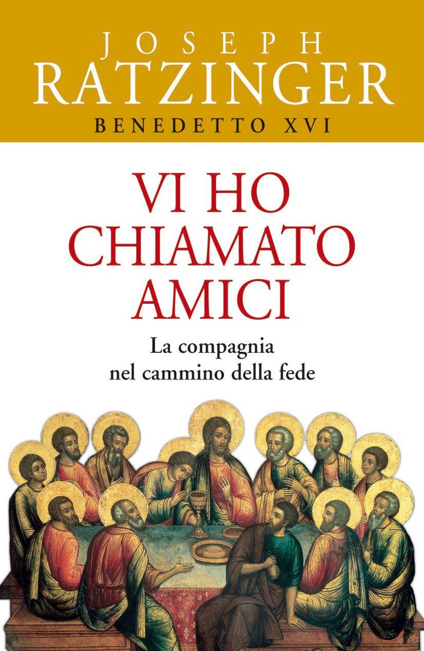 Vi ho chiamato amici. La compagnia nel cammino della fede