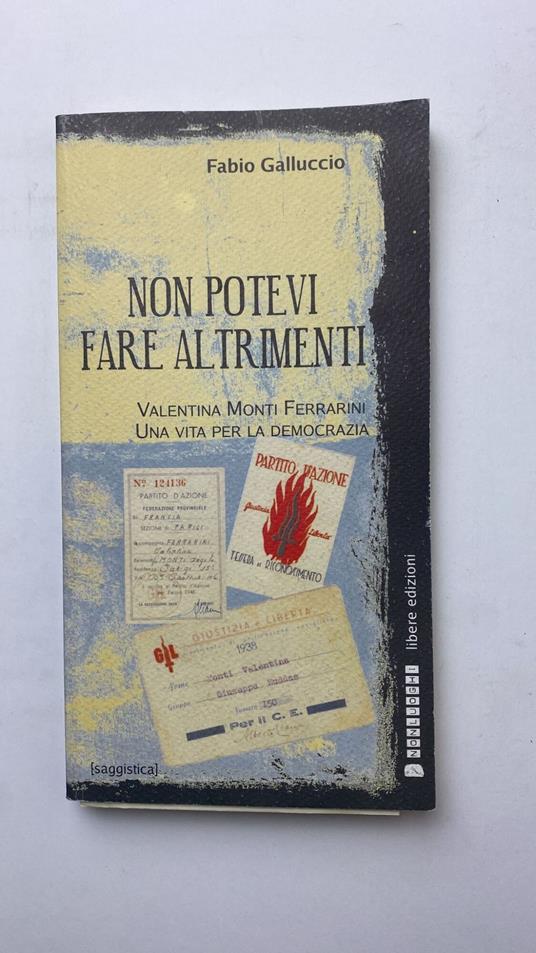 Non potevi fare altrimenti. Valentina Monti Ferrarini, una vita per la democrazia - copertina