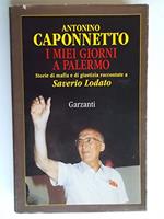 I miei giorni a Palermo. Storie di mafia e di giustizia raccontate a Saverio Lodato