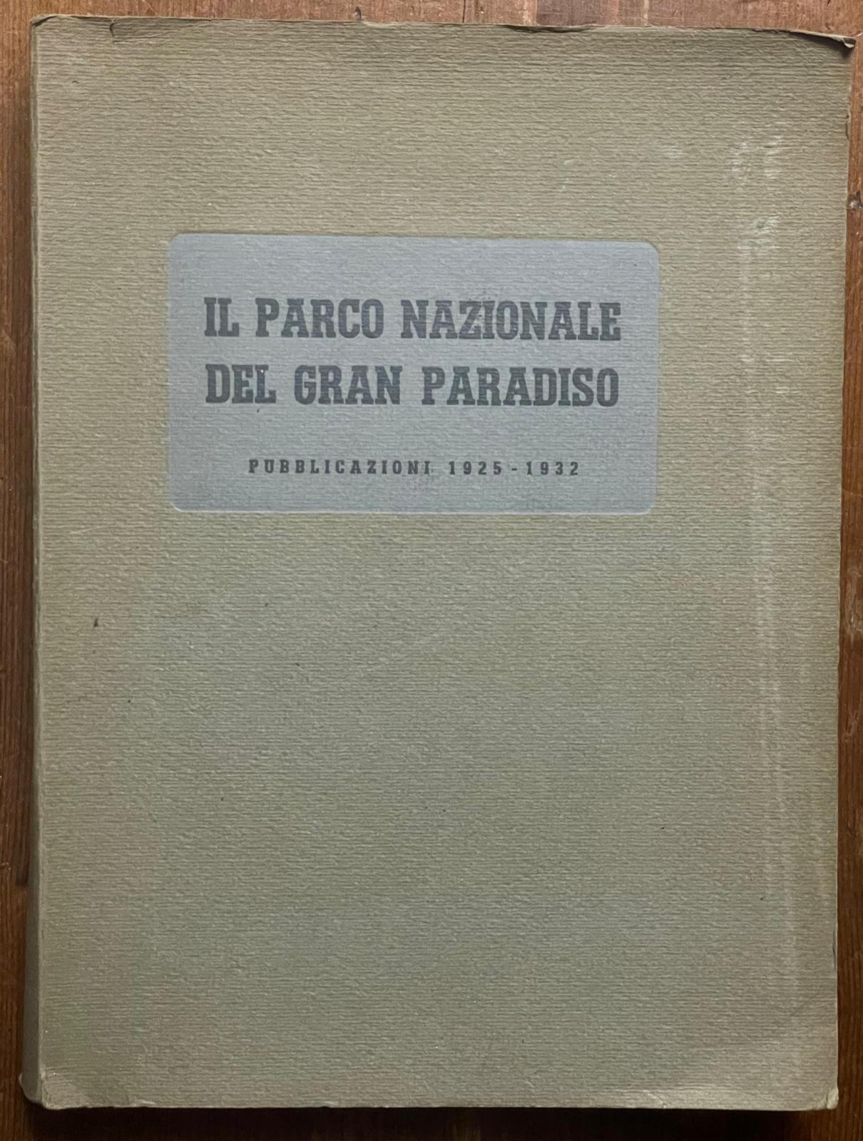 Il Parco Nazionale Del Gran Paradiso. Pubblicazioni 1925 - 1932