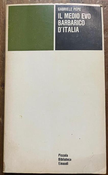 il medio evo barbarico d'italia einaudi - Gabriele Pepe - copertina
