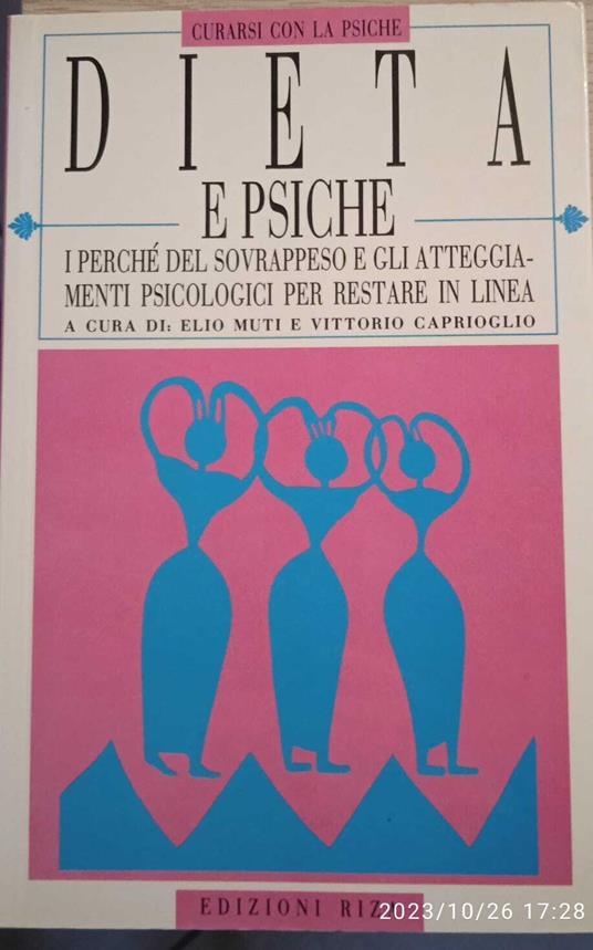 Dieta e psiche. I perché del sovrappeso e gli atteggiamenti psicologici per restare in linea - copertina