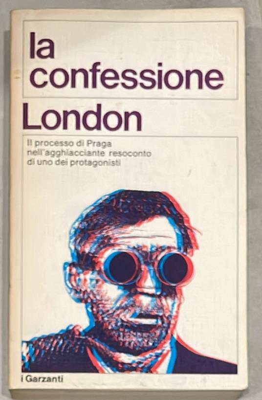 La confessione. Nell'ingranaggio del processo di Praga - Artur London - copertina