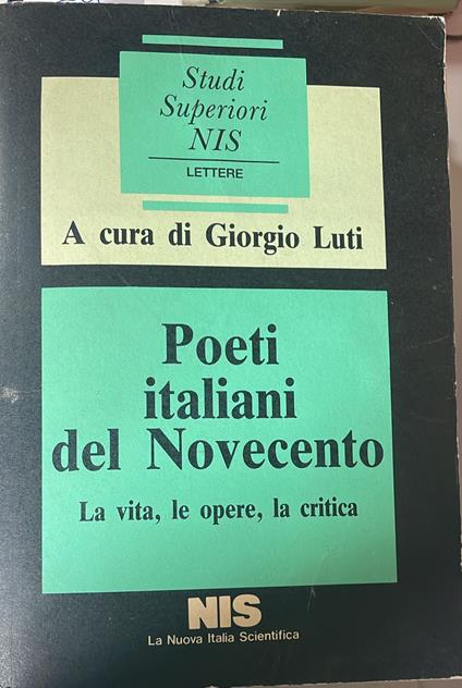 Poeti italiani del Novecento. La vita, le opere, la critica - Giorgio Luti - copertina