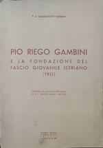 Pio Riego Gambini e la fondazione del fascio giovanile Istriano