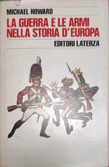 La guerra e le armi nella storia d'Europa - Michael Howard - copertina