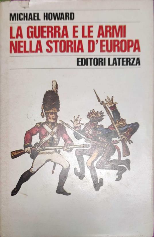 La guerra e le armi nella storia d'Europa - Michael Howard - copertina