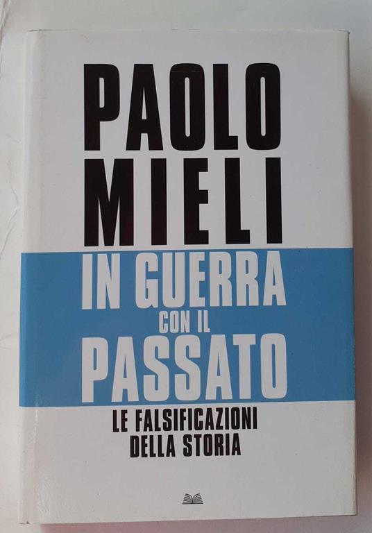 In guerra con il passato. Le falsificazioni della storia - Paolo Mieli - copertina
