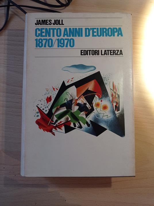 Cento anni d'Europa 1870 - 1970 - James Joll - copertina