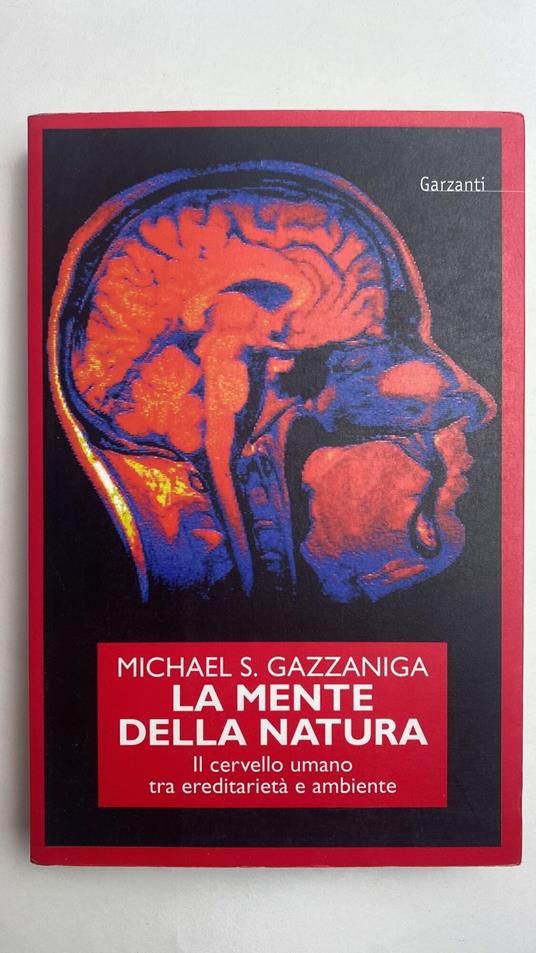 La mente della natura. Il cervello umano tra ereditarietà e ambiente - Michael S. Gazzaniga - copertina