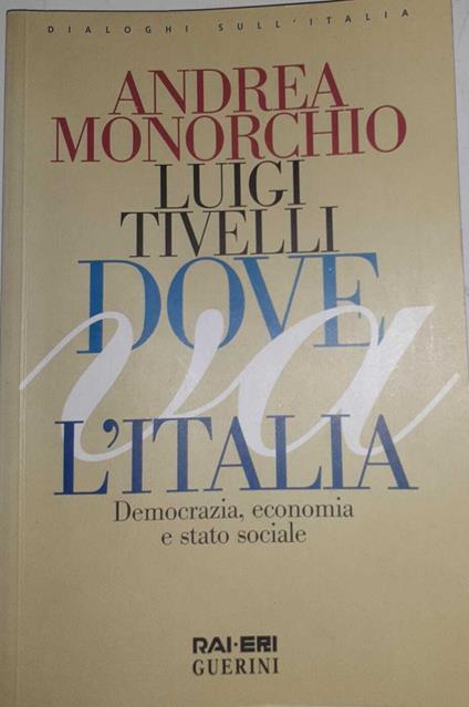Dove va l'Italia. Democrazia, economia e Stato sociale - copertina