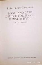 Lo strano caso del Dottor Jekyll e Mister Hyde e altri racconti