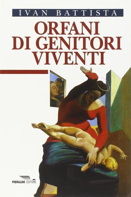 Orfani di genitori viventi - Ivan Battista - copertina