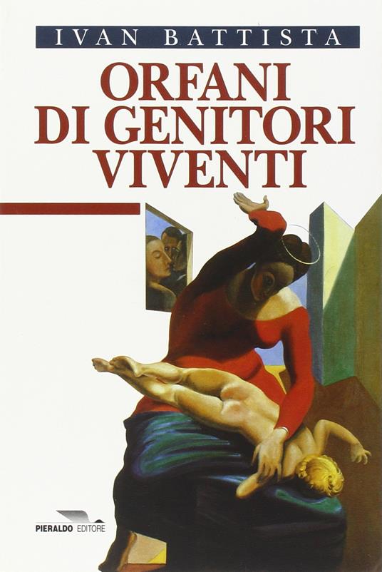 Orfani di genitori viventi - Ivan Battista - copertina
