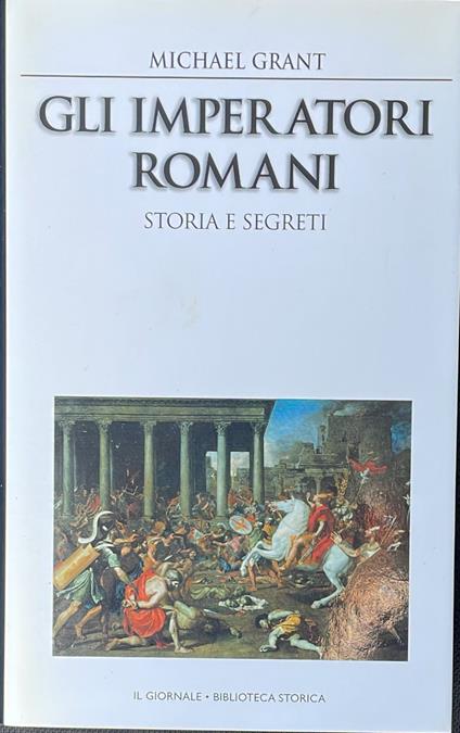 Gli imperatori romani. Storia e segreti - Michael Grant - copertina