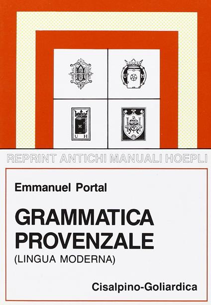Grammatica provenzale (lingua moderna) (rist. anast. Hoepli, 1914) - Emmanuel Portal - copertina
