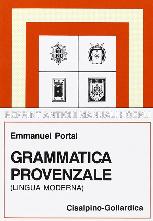 Grammatica provenzale (lingua moderna) (rist. anast. Hoepli, 1914) - Emmanuel Portal - copertina
