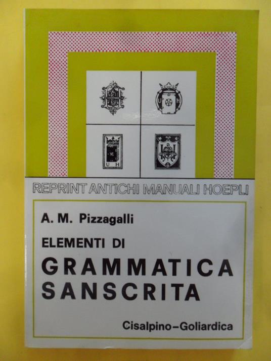 Elementi di grammatica sanscrita (rist. anast. 1931) - A. M. Pizzagalli - copertina