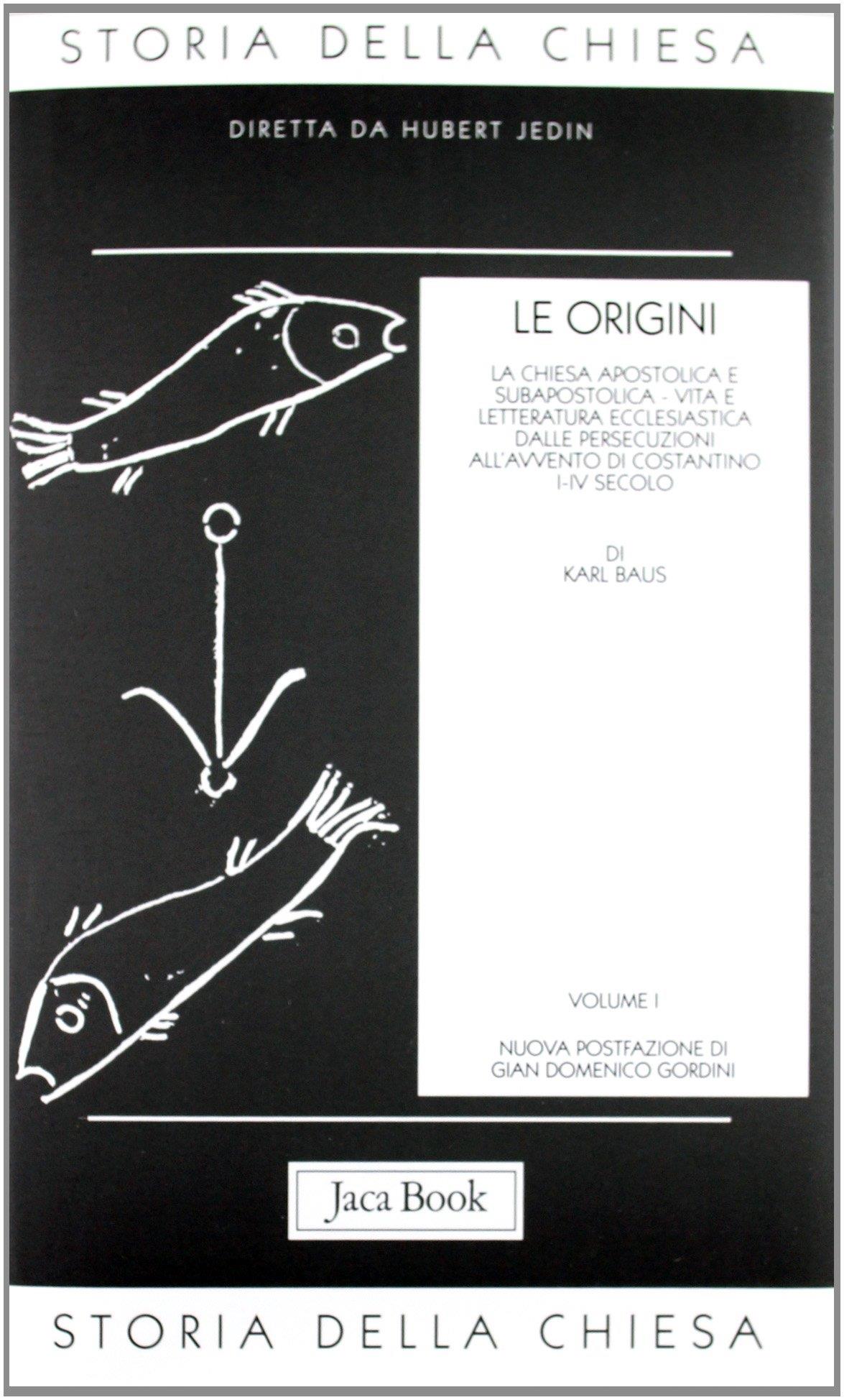 Storia della Chiesa. Le origini (i-IV secolo) (Vol. 1)