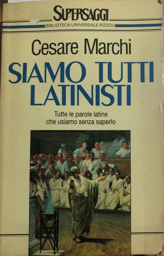 Siamo tutti latinisti - Cesare Marchi - copertina