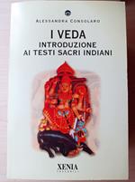 I Veda. Introduzione ai testi sacri indiani