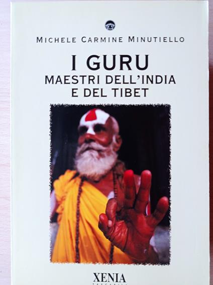 I guru : maestri dell'India e del Tibet - Michele C. Minutiello - copertina