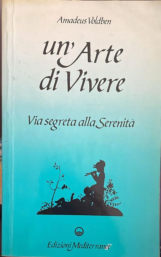 'arte di vivere. Via segreta alla serenita' - Amadeus Voldben - copertina