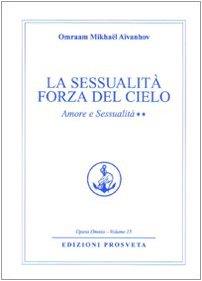 sessualità' forza del cielo. Amore e sessualità' II volume - Omraam Mikhaël Aïvanhov - copertina