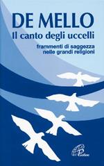 Il canto degli uccelli. Frammenti di saggezza nelle grandi religioni