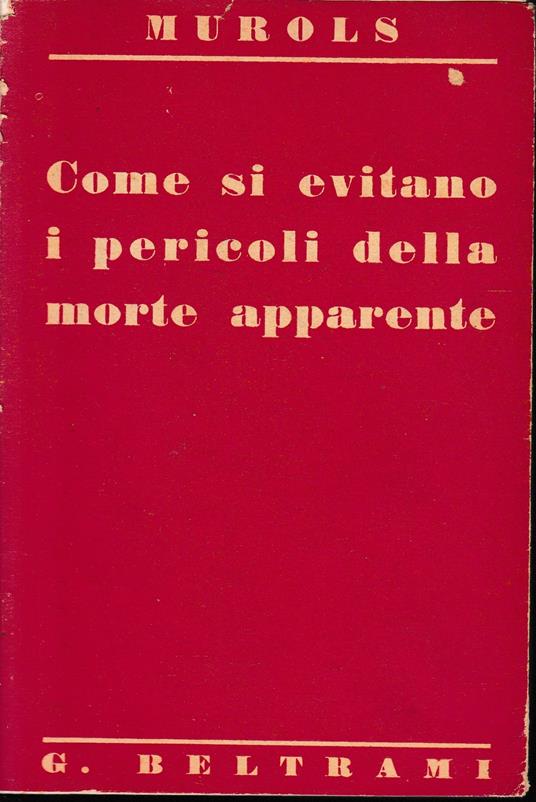 Non seppellitemi vivo! Come si evitano i pericoli della morte apparente - Georges C. Murols - copertina