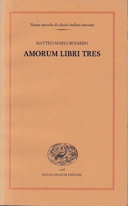 Amorum libri tres - Matteo Maria Boiardo - copertina