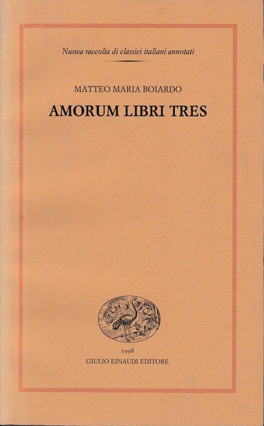 Amorum libri tres - Matteo Maria Boiardo - copertina