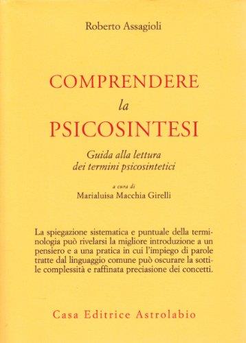 Comprendere la psicosintesi. Guida alla lettura dei termini psicosintetici - Roberto Assagioli - copertina