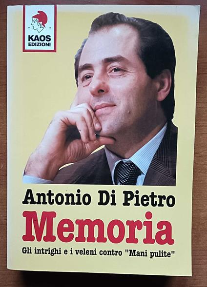 Memoria. Gli intrighi e i veleni contro mani pulite - Antonio Di Pietro - copertina