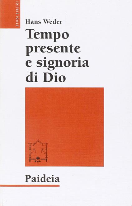 Tempo presente e signoria di Dio. La concezione del tempo in Gesù e nel cristianesimo delle origini - copertina