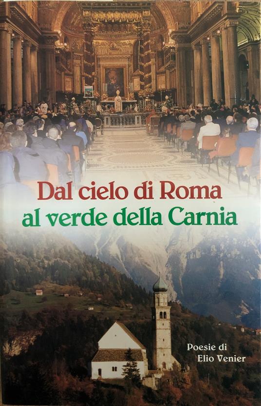 Dal cielo di Roma al verde della Carnia - Elio Venier - copertina