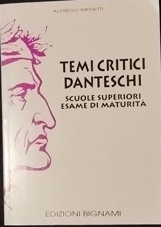 Temi critici danteschi. Scuole superiori esame di maturità - Alfredo Menetti - copertina