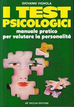 I test psicologici. Manuale pratico per valutare la personalità