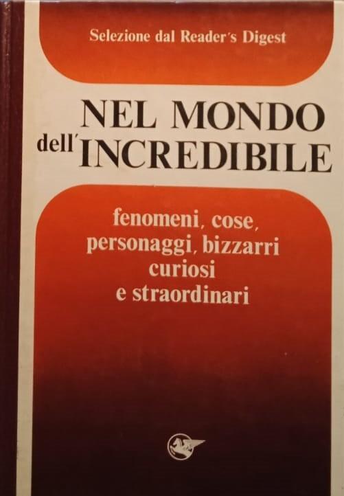 Nel mondo dell'incredibile, fenomeni, cose, personaggi, curiosi e straordinari