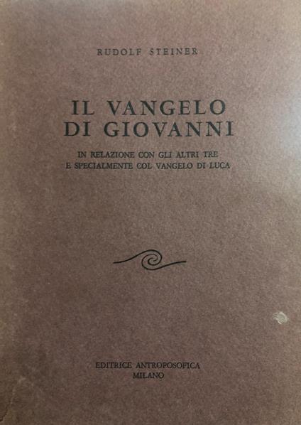 Il Vangelo di Giovanni. In relazione con gli altri tre e specialmente col Vangelo di Luca - Rudolf Steiner - copertina