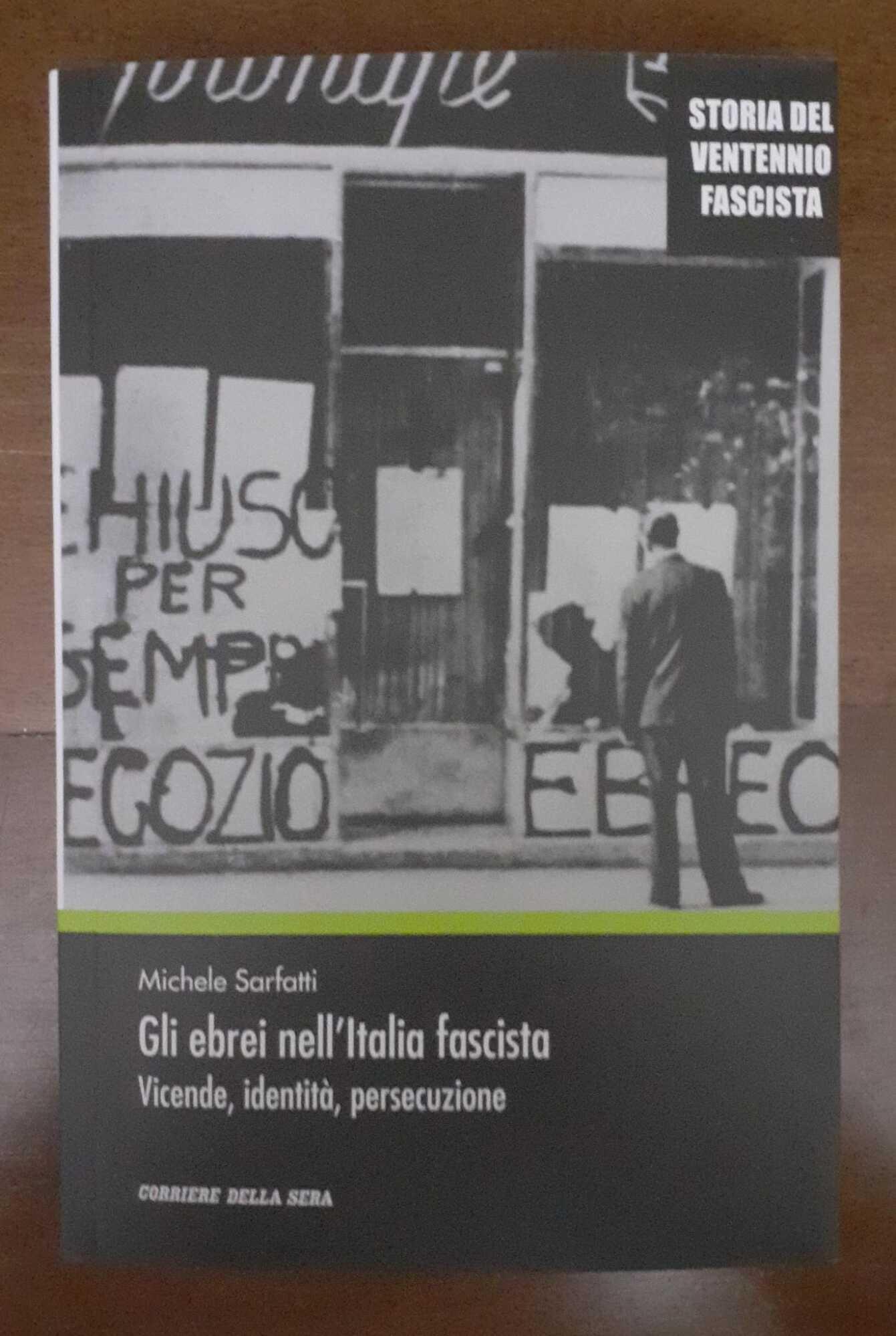Gli ebrei nell'Italia fascista. Vicende, identità, persecuzione