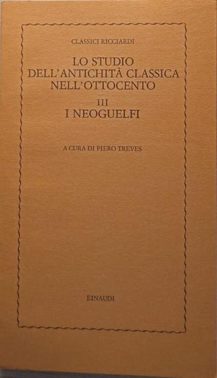 Lo studio dell'antichità classica nell'Ottocento. Vol. III I Neoguelfi - Piero Treves - copertina