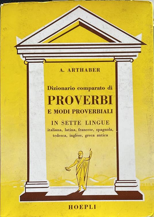 Dizionario comparato di proverbi e modi proverbiali in sette lingue - Augusto Arthaber - copertina