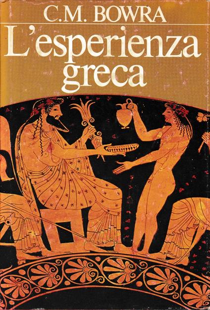 L' esperienza greca. Da Omero al 404 a. C - C. Maurice Bowra - copertina