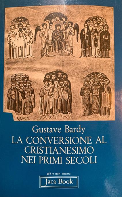 La conversione al Cristianesimo nei primi secoli - Gustave Bardy - copertina