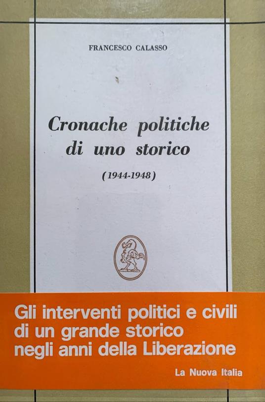 Cronache politiche di uno storico (1944-1948) - Francesco Calasso - copertina