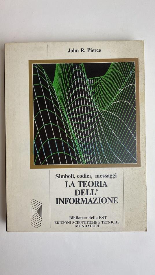 La teoria dell'informazione. Simboli, codice, messaggi - John R. Talbott - copertina